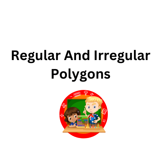 Regular And Irregular Polygons